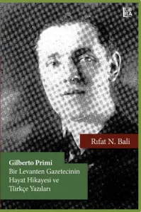 Gilberto Primi – Bir Levanten Gazetecinin Hayat Hikâyesi ve Türkçe Yazıları 2. Baskı