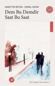 Dem Bu Demdir Saat Bu Saat;Gönül Sadası’ndan Akisler-4