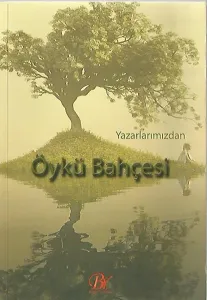 Yazarlarımızdan Öykü Bahçesi