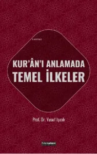 Kur'an'ı Anlamada Temel İlkeler