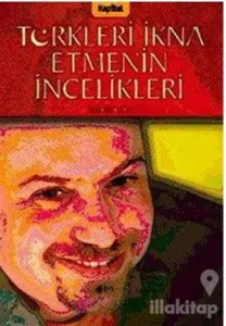 Türkleri İkna Etmenin İncelikleri
