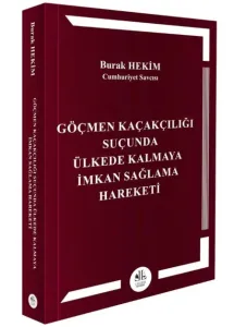 Göçmen Kaçakçılığı Suçunda Ülkede Kalmaya İmkan Sağlama Hareketi