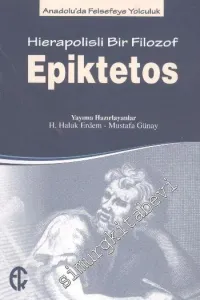 Epiktetos: Hierapolisli Bir Filozof - Anadolu'da Felsefeye Yolculuk -         2014