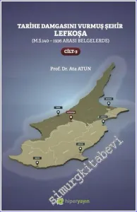 Tarihe Damgasını Vurmuş Şehir Lefkoşa Cilt 3 (M.S.140 - 1936 arası Belgelerde)  -          2022