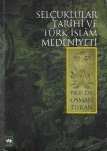 Selçuklular Tarihi ve Türk-İslam Medeniyeti