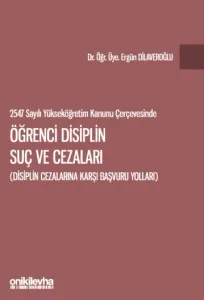 2547 sayılı Yükseköğretim Kanunu Çerçevesinde Öğrenci Disiplin Suç ve Cezaları Disiplin Cezalarına Karşı Başvuru Yolları