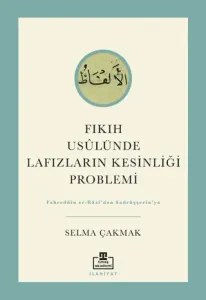 Fıkıh Usulünde Lafızların Kesinliği Problemi Fahreddin er-Razi'den Sadrüşşeria'ya