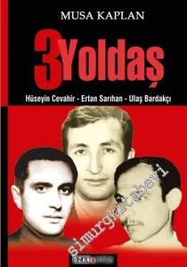 Üç Yoldaş: Hüseyin Cevahir, Ertan Sarıhan, Ulaş Bardakçı -