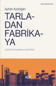 Tarladan Fabrikaya;Polatlı'da İşçileşme Örüntüleri
