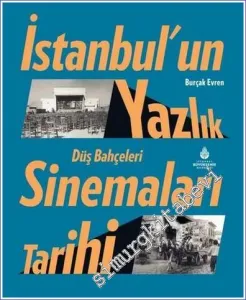 İstanbul'un Yazlık Sinemaları Tarihi Düş Bahçeleri CİLTLİ -         2022