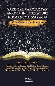 Yazınsal Varoluştan Akademik Literatüre Kırmancca (Zazaca) M. Malmîsanij'a Armağan
