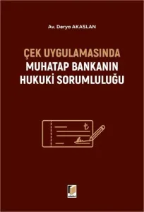 Çek Uygulamasında Muhatap Bankanın Hukuki Sorumluluğu