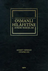 II.Abdülhamid Döneminde Osmanlı Hilafetine Aykırı Bakışlar