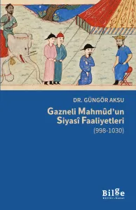 Gazneli Mahmûd’un Siyasî Faaliyetleri  (998-1030)