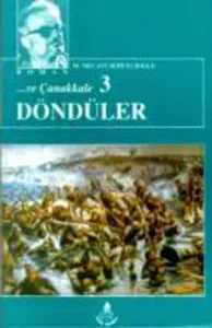 Ve Çanakkale Döndüler - Çanakkale Dizisi 3; Bütün Eserleri 20