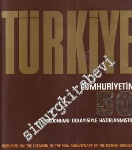 Türkiye: Cumhuriyetin 50. Yılı Kitabı =Turkey: 50 th Anniversary of the Republic -