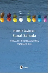 Sanat Sahada; Görsel Kültür Çalışmalarında Etnografik Bilgi