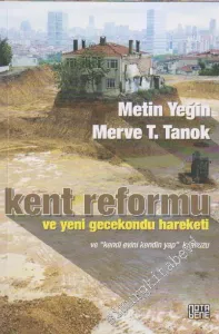 Kent Reformu ve Yeni Gecekondu Hareketi ve Kendi Evini Kendin Yap Kılavuzu -         2014
