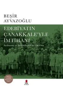 Edebiyatın Çanakkale'yle İmtihanı; Arıburnu ve Seddülbahir'de On Gün