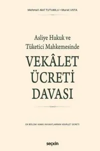 Vekalet Ücreti Davası; Asliye Hukuk ve Tüketici Mahkemesinde