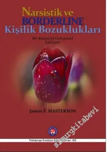 Narsistik ve Borderline Kişilik Bozuklukları: Bir Bütüncül Gelişimsel Yaklaşım -        2014
