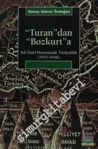 Turan'dan Bozkurt'a: Tek Parti Döneminde Türkçülük (1931 - 1946) -         2021