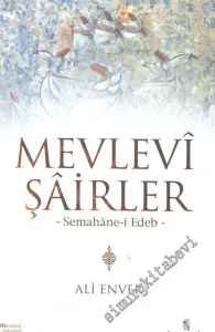 Mevlevi Şairler: Semahane - i Edeb -