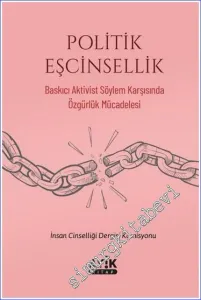 Politik Eşcinsellik - Baskıcı Aktivist Söylem Karşısında Özgürlük Mücadelesi -         2023