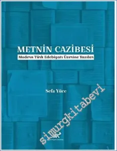 Metnin Cazibesi : Modern Türk Edebiyatı Üzerine Yazılar -         2022