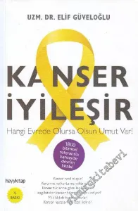 Kanser İyileşir: Hangi Devrede Olursa Olsun Umut Var ! -         2015