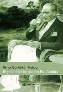 Espirileri İle İçimizden Biri Atatürk