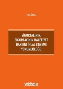 Sigortalının, Sigortacının Halefiyet Hakkını İhlal Etmeme Yükümlülüğü