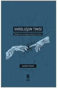 Varoluşun Tınısı;Modernite ve Yaşama Sanatının Yitimi