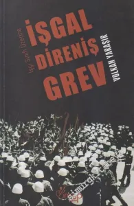 İşçi Sınıfı Üzerine: İşgal, Direniş, Grev -        2006