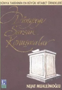 Dünyayı Sarsan Konuşmalar; Dünya Tarihinin En Büyük Hitabet Örnekleri
