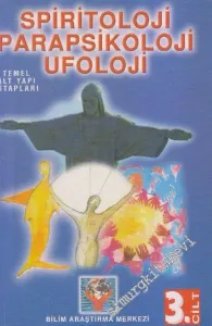 Spiritoloji Parapsikoloji Ufoloji: Temel Alt Yapı Kitapları - Cilt 3 -
