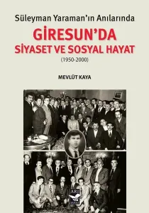 Süleyman Yaraman’ın Anılarında Giresunda Siyaset ve Sosyal Hayat