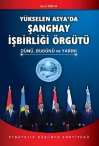 Yükselen Asyada Şanghay İşbirliği Örgütü Dünü Bugünü ve Yarını