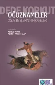 Dede Korkut Oğuznameler - Oğuz Beylerinin Hikayeleri