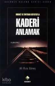 Hikmet ve İmtihan Boyutuyla Kaderi Anlamak