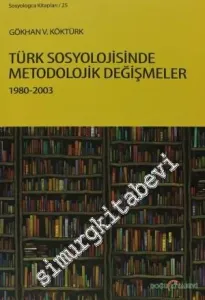 Türk Sosyolojisinde Metodolojik Değişmeler 1980-2003 -         2013