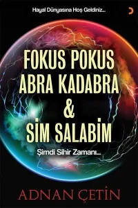 Fokus Pokus Abra Kadabra ve Sim Salabim ;Şimdi Sihir Zamanı…