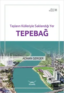 Adana Kitaplığı 1-Taşların Külleriyle Saklandığı Yer Tepebağ
