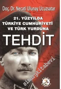 21. Yüzyılda Türkiye Cumhuriyeti ve Türk Yurduna Tehdit -         2018