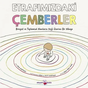 Etrafımızdaki Çemberler;Bireysel ve Toplumsal Alanların Keşfi Üzerine Bir Hikaye