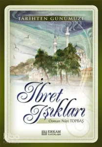Tarihten Günümüze İbret Işıkları