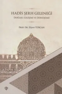 Hadis Şerh Geleneği; Doğuşu Gelişimi ve Dönüşümü
