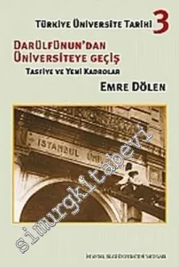 Türkiye Üniversite Tarihi 3: Darülfünun'dan Üniversiteye Giriş ( Tasfiye ve Yeni Kadrolar ) -