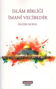 İslâm Birliği İmanî Vecibedir