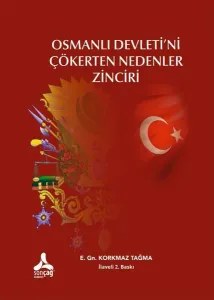 Osmanlı Devleti'ni Çökerten Nedenler Zinciri